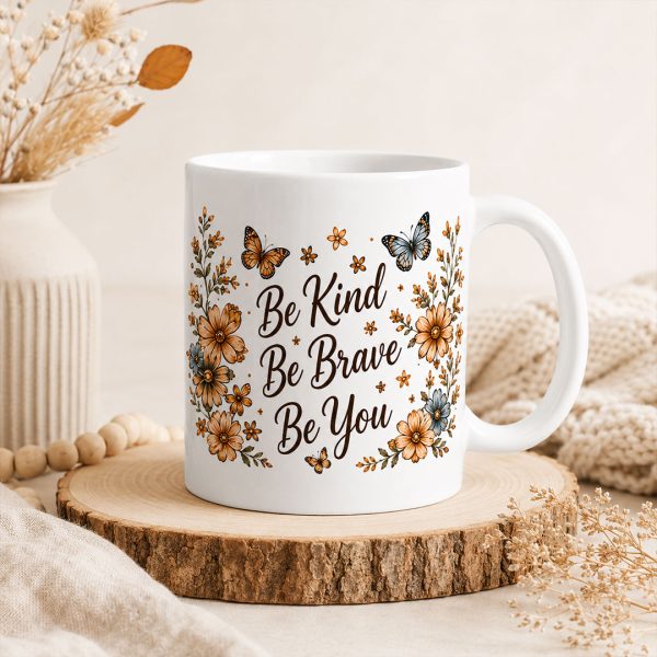 be kind, be brave, be you 15 ounce coffee mug