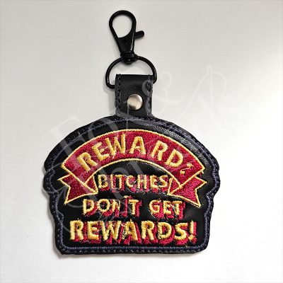 DCC inspired Reward Bitches Don’t Get Rewards embroidered key fob on black vinyl